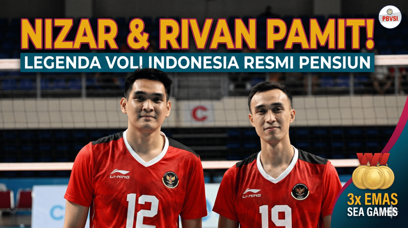 Nizar dan Rivan Pamit dari Timnas Voli Indonesia!
